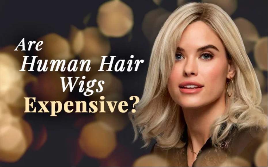 Are Human Hair Wigs Expensive