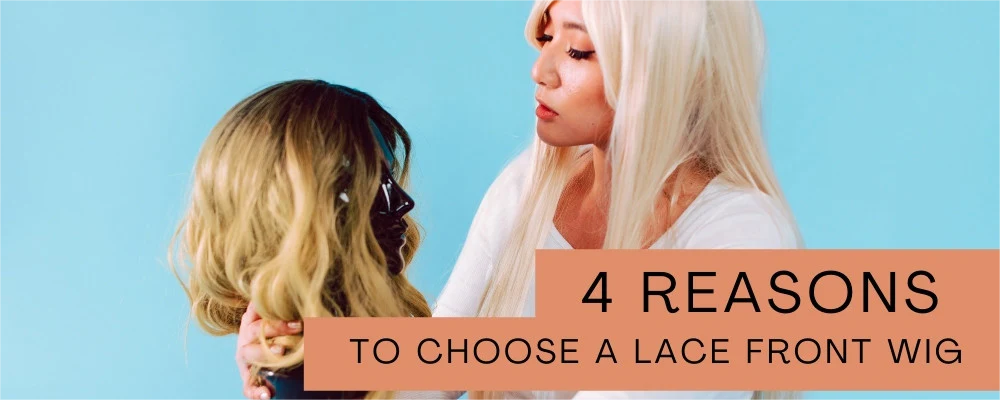 4 reasons to choose a lace front wig