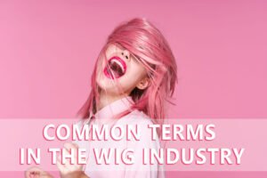 Common Terms In The Wig Industry(9)