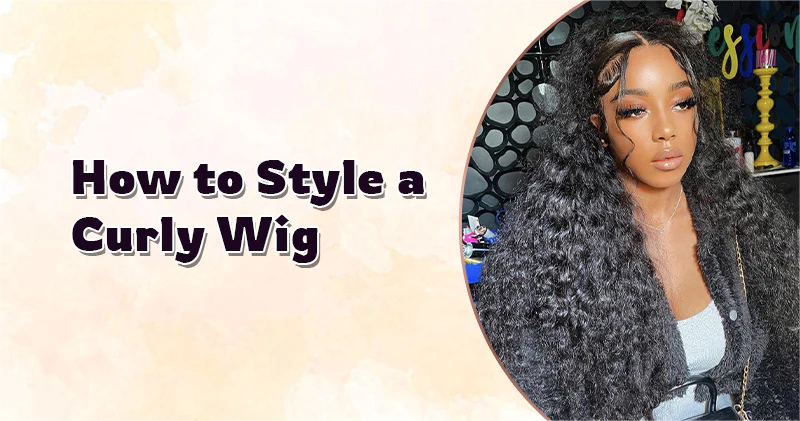 how_to_style_a_curly_human_hair_wig