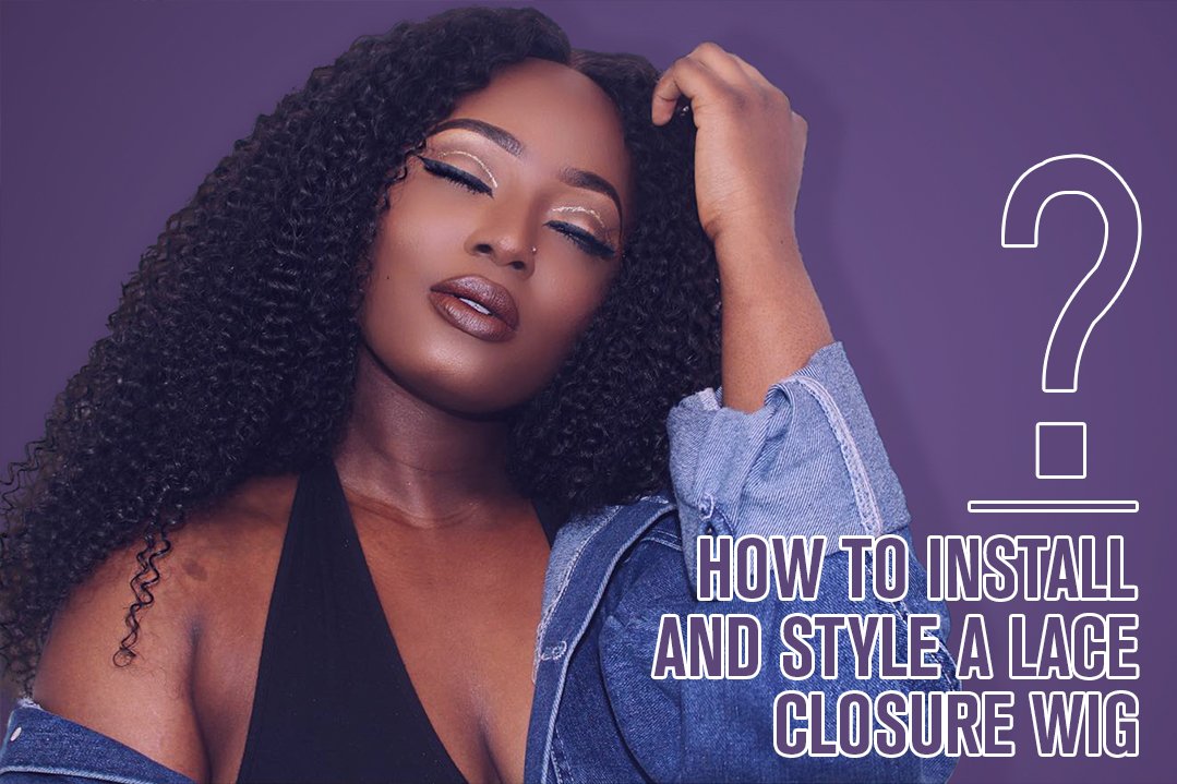 How to Install and Style a Lace Closure Wig