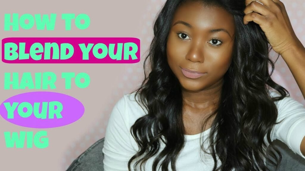 how to blend your hair to your wig